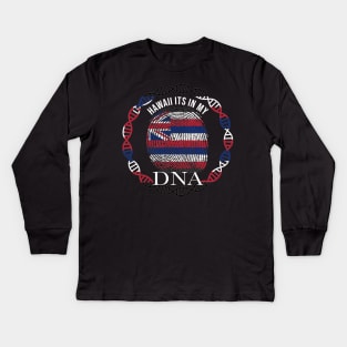 Hawaii Its In My DNA - Hawaiian Flag - Gift for Hawaiian From Hawaii Kids Long Sleeve T-Shirt